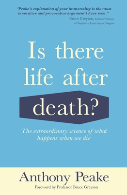 Is There Life After Death?: The Extraordinary Science of What Happens When We Die By Anthony Peake Cover Image