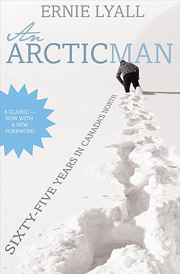 An Arctic Man: The Classic Account of Sixty-Five Years in Canada's North Cover Image