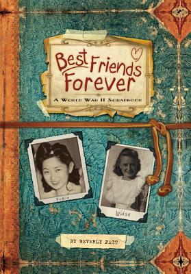 Best Friends Forever: A World War II Scrapbook By Beverly Patt, Shula Klinger (Illustrator) Cover Image
