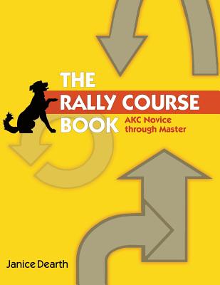 The Rally Course Book: AKC Novice Through Master Cover Image