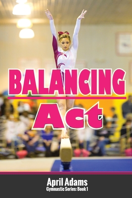 Balancing Act: The Gymnastics Series #1 Cover Image