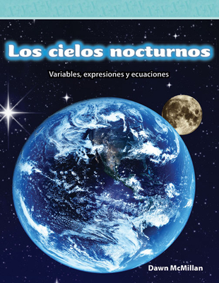 Los cielos nocturnos: Variables, expresiones y ecuaciones (Mathematics in the Real World) Cover Image