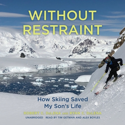 Without Restraint: How Skiing Saved My Son's Life Cover Image