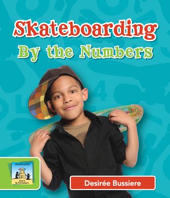 Skateboarding by the Numbers (Sports by the Numbers) By Desirée Bussiere Cover Image