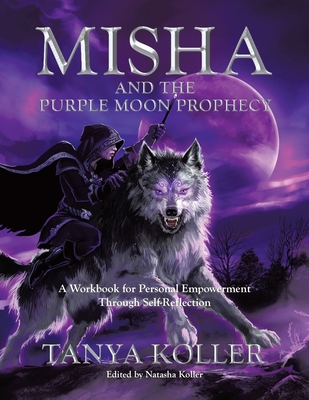 Misha and the Purple Moon Prophecy: A Workbook for Personal Empowerment Through Self-Reflection Cover Image