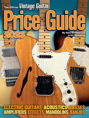 The Official Vintage Guitar Magazine Price Guide 2023 By Alan Greenwood, Gil Hembree Cover Image
