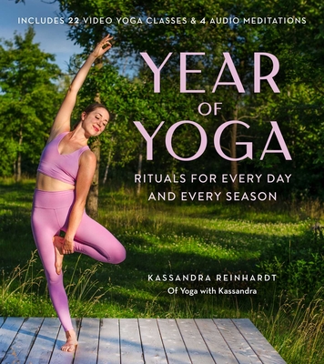 Year of Yoga: Rituals for Every Day and Every Season (Yoga with Kassandra, Yin Yoga, Vinyasa Yoga, Lunar Yoga) Cover Image