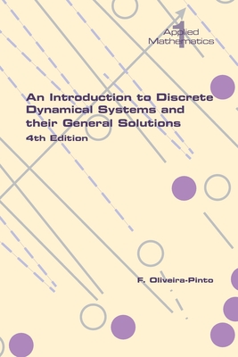 An Introduction to Discrete Dynamical Systems and their General Solutions. 4th Edition Cover Image