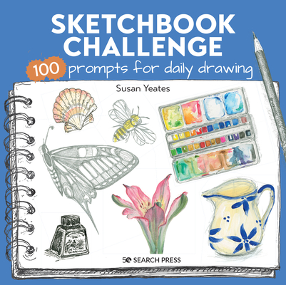 Sketchbook Challenge: 100 Prompts for Everyday Drawing By Susan Yeates Cover Image