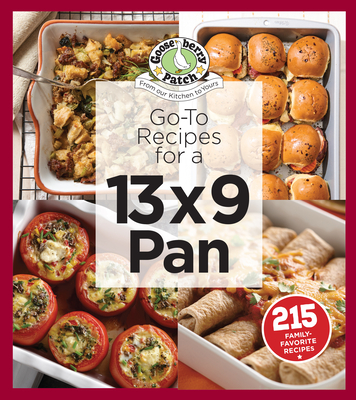 Go-To Recipes for a 13x9 Pan By Gooseberry Patch Cover Image