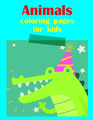 Animals coloring pages for kids: Funny Animals Coloring Pages for Children, Preschool, Kindergarten age 3-5 (Nature Kids #9) By Harry Blackice Cover Image