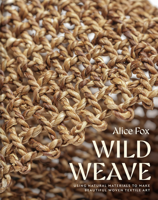 Wild Weave By Alice Fox Cover Image