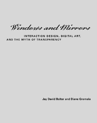 Windows and Mirrors: Interaction Design, Digital Art, and the Myth of Transparency (Leonardo)