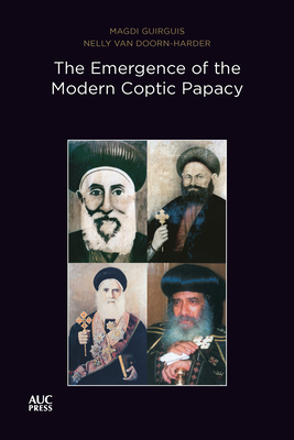 Emergence of the Modern Coptic Papacy: The Popes of Egypt, Volume 3