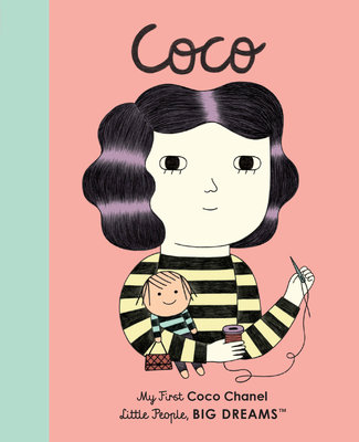 Coco Chanel: My First Coco Chanel (Little People, BIG DREAMS) By Maria Isabel Sanchez Vegara, Ana Albero Cover Image