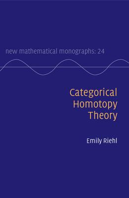 Categorical Homotopy Theory (New Mathematical Monographs #24)