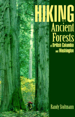Hiking the Ancient Forests of British Columbia and Washington Cover Image