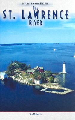 The St. Lawrence River (Rivers in World History) By Tim McNeese Cover Image