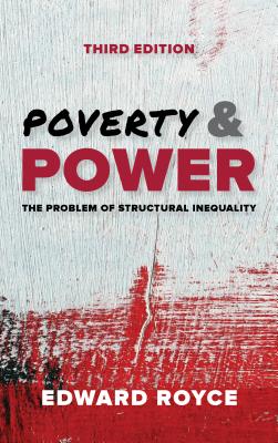 Poverty and Power: The Problem of Structural Inequality