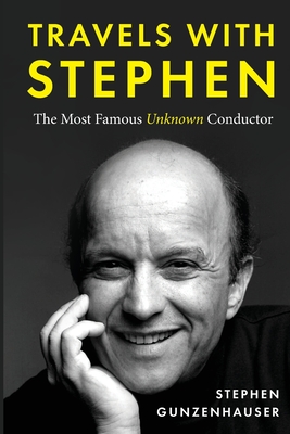 Travels with Stephen -The Most Famous Unknown Conductor Cover Image