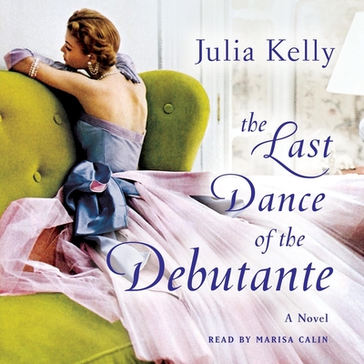 The Last Dance of the Debutante By Julia Kelly, Marisa Calin (Read by) Cover Image