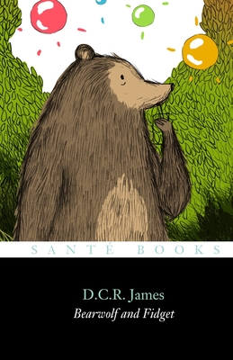 Bearwolf and Fidget: The first of seven stories in 'The Adventures of Bearwolf' By Tamar Bobokhidze (Illustrator), David Roche (Contribution by), D. C. R. James Cover Image