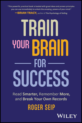 Train Your Brain For Success By Roger Seip Cover Image