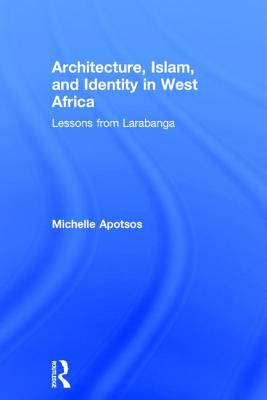 Architecture, Islam, and Identity in West Africa: Lessons from Larabanga Cover Image