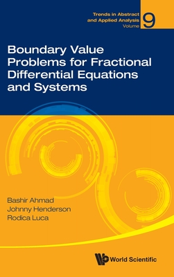 Boundary Value Problems for Fractional Differential Equations and Systems (Trends in Abstract and Applied Analysis #9) By Bashir Ahmad, Johnny L. Henderson, Rodica Luca Cover Image