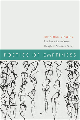Poetics of Emptiness: Transformations of Asian Thought in American Poetry (American Literatures Initiative)