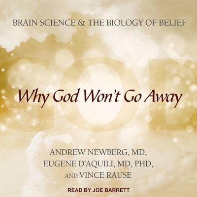 Why God Won't Go Away Lib/E: Brain Science and the Biology of Belief Cover Image