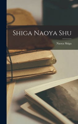 Shiga Naoya shu By Naoya Shiga Cover Image
