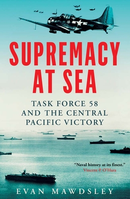 Supremacy at Sea: Task Force 58 and the Central Pacific Victory Cover Image