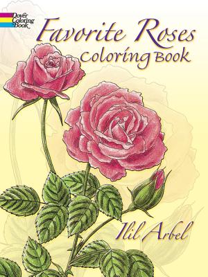 Favorite Roses Coloring Book By Ilil Arbel Cover Image