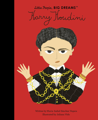 Harry Houdini (Little People, BIG DREAMS #77) By Maria Isabel Sanchez Vegara, Juliana Vido (Illustrator) Cover Image