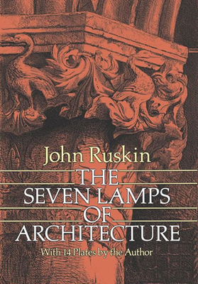 The Seven Lamps of Architecture (Dover Architecture) By John Ruskin Cover Image