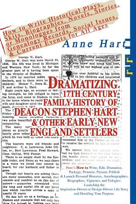 Dramatizing 17th Century Family History of Deacon Stephen Hart & Other Early New England Settlers: How to Write Historical Plays, Skits, Biographies, Cover Image
