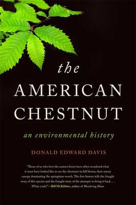 The American Chestnut: An Environmental History By Donald Edward Davis Cover Image