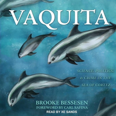 Vaquita Lib/E: Science, Politics, and Crime in the Sea of Cortez Cover Image