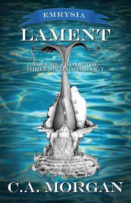 Lament: Volume Two of the Three Sisters Trilogy (Emrysia)
