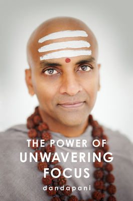 The Power of Unwavering Focus By Dandapani Cover Image