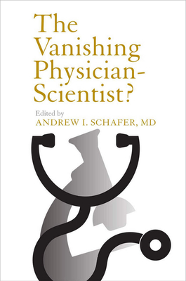 The Vanishing Physician-Scientist? (Culture and Politics of Health Care Work) Cover Image