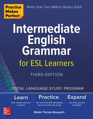 Practice Makes Perfect: Intermediate English Grammar for ESL Learners, Third Edition Cover Image