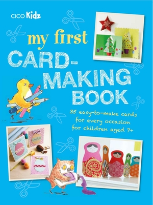 My First Card-Making Book: 35 easy-to-make cards for every occasion for children aged 7+ Cover Image