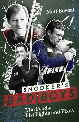 Snooker's Bad Boys: The Feuds, Fist Fights and Fixes Cover Image