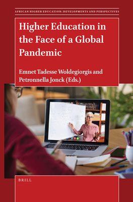 Higher Education in the Face of a Global Pandemic (African Higher Education: Developments and Perspectives) By Emnet Tadesse Woldegiorgis (Volume Editor), Petronella Jonck (Volume Editor) Cover Image