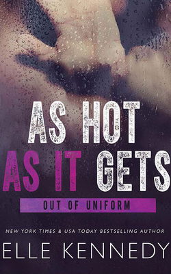 As Hot as It Gets (Out of Uniform #6) By Elle Kennedy, Alexander Cendese (Read by) Cover Image