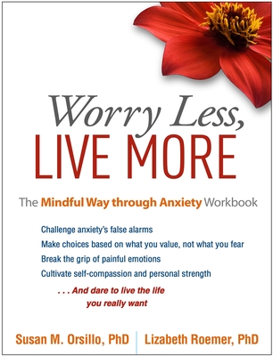 Worry Less, Live More: The Mindful Way through Anxiety Workbook Cover Image