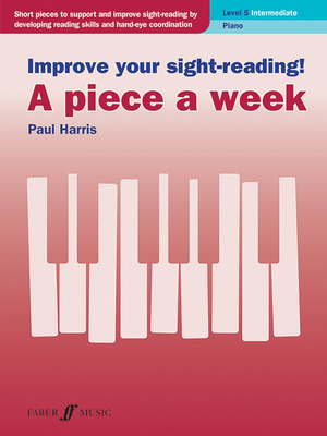 Improve Your Sight-Reading! a Piece a Week -- Piano, Level 5 (Faber Edition: Improve Your Sight-Reading) By Paul Harris (Composer) Cover Image