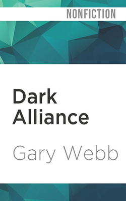 Dark Alliance: The Cia, the Contras, and the Crack Cocaine Explosion Cover Image